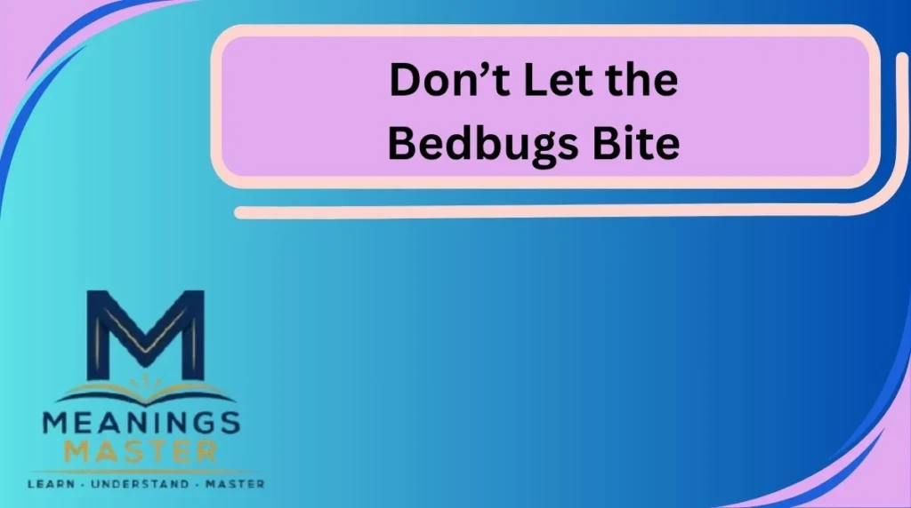 Don’t Let the Bedbugs Bite
