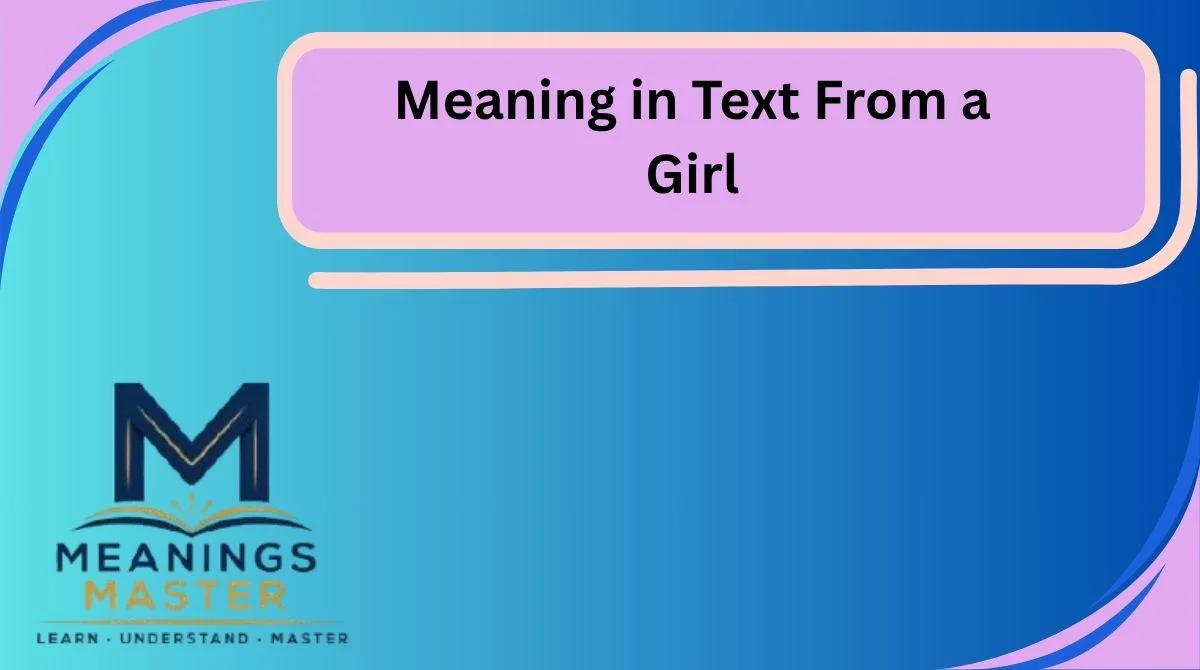 Meaning in Text From a Girl