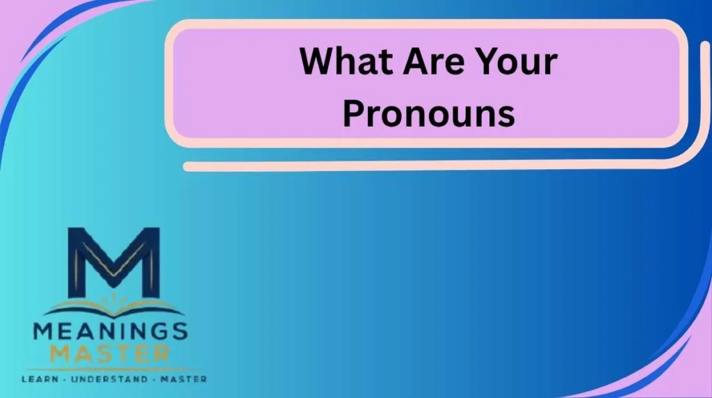 What Are Your Pronouns