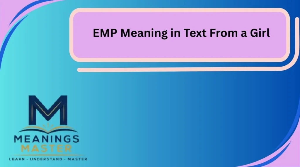 EMP Meaning in Text From a Girl